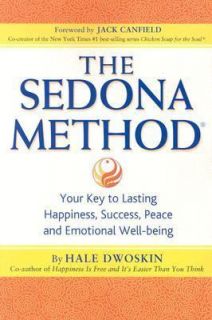 The Sedona Method Your Key to Lasting Happiness, Success, Peace and 