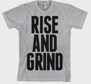 American Apparel RISE AND GRIND T Shirts ONLY $14.99 With FREE 