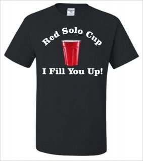Adult Red Solo Cup I Fill You Up T Shirt In Multiple Colors