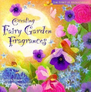 Creating Fairy Garden Fragrances by Linda Gannon 1998, Hardcover 
