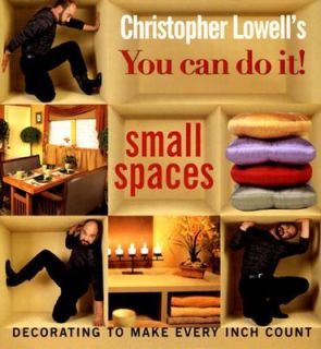 Christopher Lowells You Can Do It Small Spaces Decorating to Make 