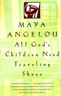 All Gods Children Need Traveling Shoes by Maya Angelou 1991 