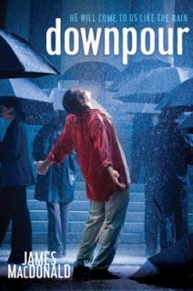 Downpour He Will Come to Us Like the Rain by James MacDonald 2006 
