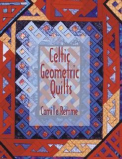 Celtic Geometric Quilts by Camille Remme 1996, Paperback