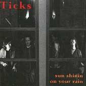 Sun Shinin on Your Rain by Ticks CD, Jan 1992, Restless Records USA 