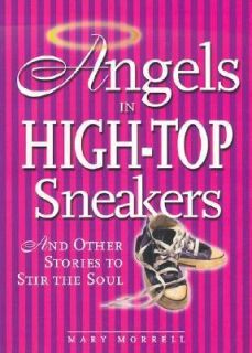 Angels in High Top Sneakers And Other Stories to Stir the Soul by Mary 
