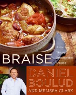 Braise A Journey Through International Cuisine by Daniel Boulud 2006 