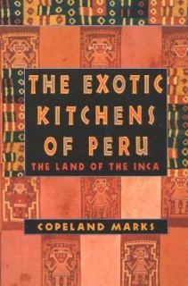 The Exotic Kitchens of Peru The Land of the Inca by Copeland Marks 