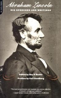 Abraham Lincoln His Speeches and Writings by Carl Sandburg and Roy P 