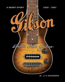 Gibson Electric Steel Guitars, 1935 1967 by A. R. Duchossoir and Hal 