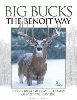 Big Bucks the Benoit Way Secrets from Americas First Family of 