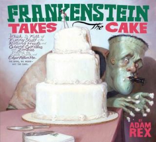 Frankenstein Takes the Cake by Adam Rex 2008, Hardcover
