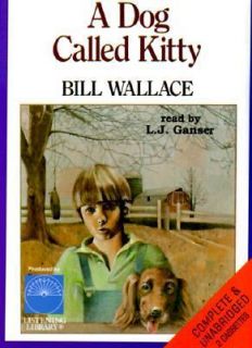 Dog Called Kitty by Bill Wallace 1996, Cassette, Unabridged
