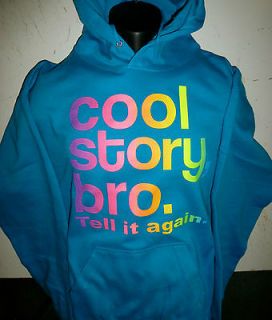Cool Story Bro Tell it Again Hoodie~ Jersey Shore~pullover Sweatshirt 