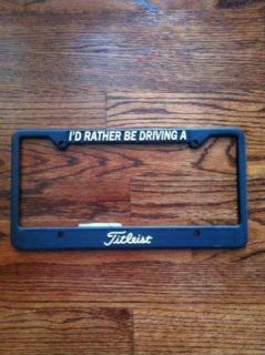 RATHER BE DRIVING A TITLEIST GOLF License Plate Cover  Frame 