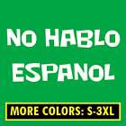 NO HABLO ESPANOL funny T Shirt mexico tee S 3XL CUSTOM