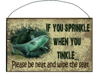   FISH IF YOU SPRINKLE WHEN YOU TINKLE SIGN PLAQUE LODGE CABIN DECOR
