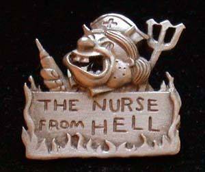 THE NURSE FROM HELL LAPEL PIN FUNNY