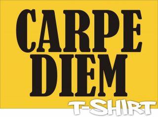 CARPE DIEM seize the day latin cool slogan T shirt