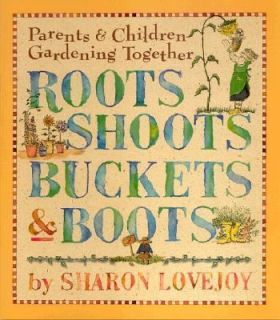 Roots, Shoots, Buckets & Boots Gardening Together with Children 