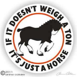 FUNNY Draft Horse Clydesdale Decal ~ Choose Sticker or Static Cling