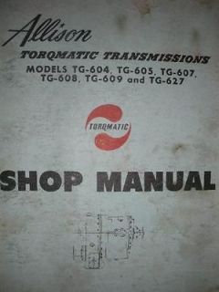 Allison Torqmatic Transmissions Shop Manual Models TG 604 Through TG 