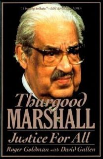 Thurgood Marshall Justice for All by Roger Goldman and David Gallen 
