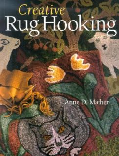 Creative Rug Hooking by Anne D. Mather 2002, Paperback
