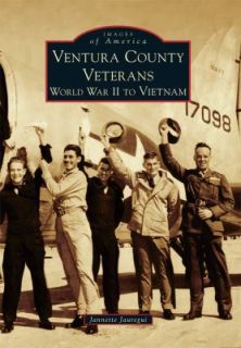Ventura County Veterans World War II to Vietnam by Jannette Jauregui 