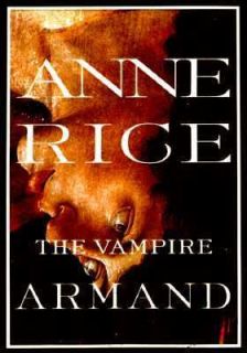 The Vampire Armand Bk. 6 by Anne Rice 1998, Hardcover