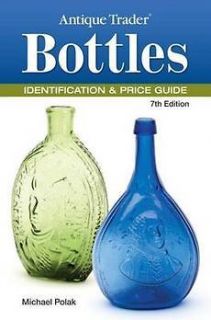 Antique Trader Bottles Identification & Price Guide NEW