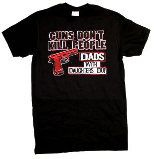 Guns Dont Kill People T shirt Dads With Daughters Do II