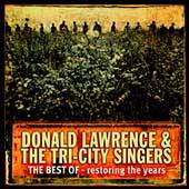 The Best of Donald Lawrence the Tri City Singers Restoring the Years 