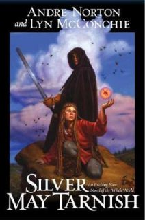 Silver May Tarnish by Andre Alice Norton and Lyn McConchie 2005 