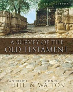 Survey of the Old Testament by Hill, Andrew E. Hill and John H. Walton 