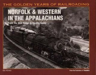 Norfolk and Western in the Appalachians From the Blue Ridge to the Big 