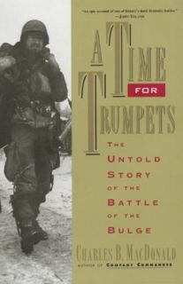 Time for Trumpets The Untold Story of the Battle of the Bulge by 