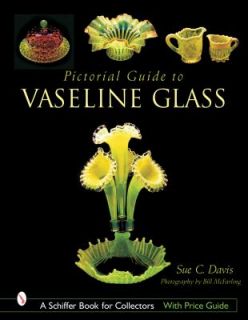 Pictorial Guide to Vaseline Glass by Sue C. Davis 2002, Hardcover 