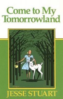 Come to My Tomorrowland by Jesse Stuart 1995, Paperback