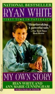 Ryan White My Own Story by Ann Marie Cunningham and Ryan White 1992 