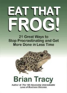 Eat That Frog 21 Great Ways to Stop Procrastinating and Get More Done 