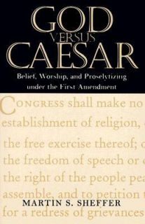 God vs. Caesar Belief, Worship, and Proselytizing under the First 