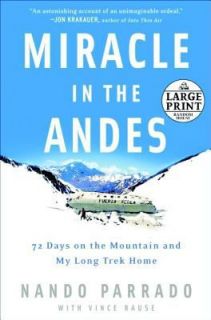 Miracle in the Andes 72 Days on the Mountain and My Long Trek Home by 