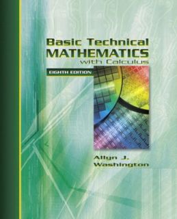 Basic Technical Mathematics with Calculus by Allyn J. Washington 2004 