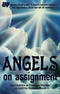 Angels on Assignment by Charles Hunter and Frances Hunter 1979 