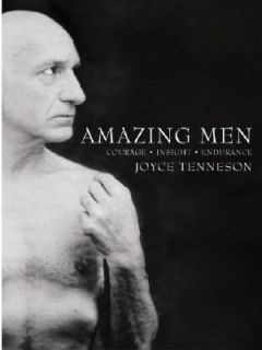 Amazing Men Courage, Insight, Endurance by Joyce Tenneson 2004 
