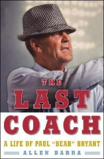   Coach A Life of Paul Bear Bryant by Allen Barra 2005, Hardcover