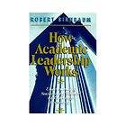 How Academic Leadership Works Understanding Success and Failure in the 