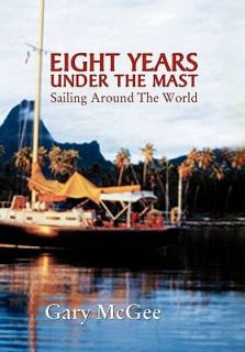 Eight Years under the Mast  Sailing Aro