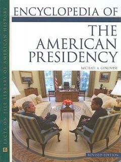 Encyclopedia of the American Presidency by Michael A. Genovese 2009 